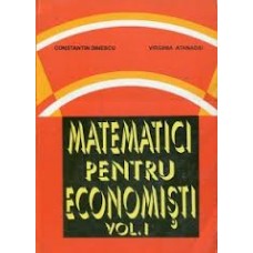 Matematici pentru economisti vol I -Constantin Dinescu, Virginia Atanasiu
